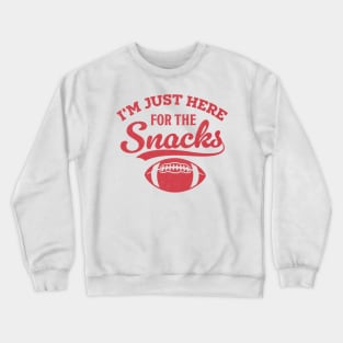 I'm Just Here For The Snacks Crewneck Sweatshirt